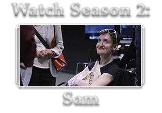 Click here to watch Season 2: Sam!